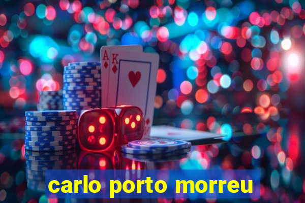 carlo porto morreu